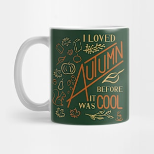 I Loved Autumn Before It Was Cool (Custom Font) Mug